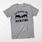 Hunting Gift for Men - I'd Rather Be Hunting Mens Tshirt - Gray Tshirt Hunter
