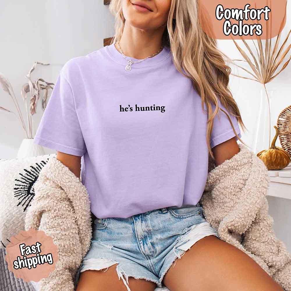 Comfort Colors "He’s Hunting" T-shirt